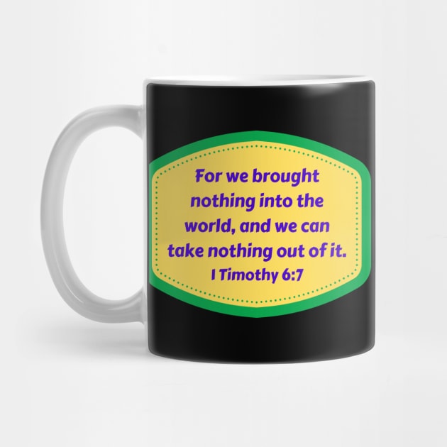 Bible Verse 1 Timothy 6:7 by Prayingwarrior